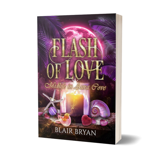 Flash of Love paperback by Blair Bryan, a best-selling paranormal women's fantasy in the Midlife in Aura Cove series.